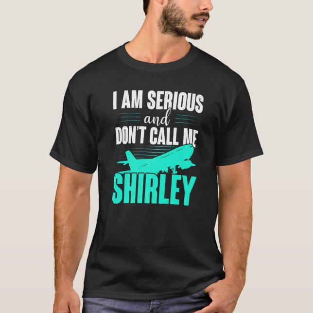 T-shirt Je suis sérieux et ne m'appelle pas Shirley (Devant)