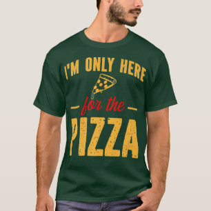 T-shirt Je suis seulement ici pour la Pizza Funny Foodie P