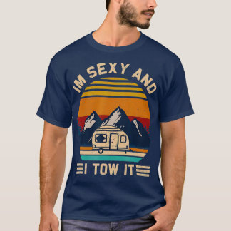 T-shirt Je suis Sexy et je le remorque RV Motorhome Campin