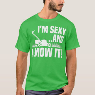 T-shirt Je suis Sexy et je Mow It Pelwn Mowing Funny Garde