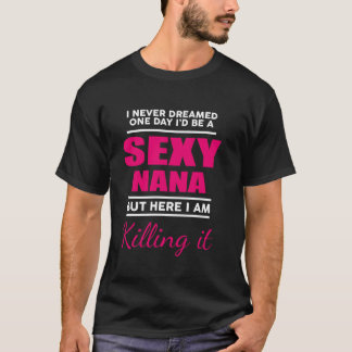 T-shirt Je Suis Sexy Nana Tuer Il Drôle Famille Correspond