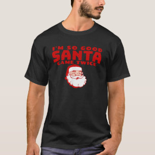 T-shirt JE SUIS SI BON PÈRE NOËL EST VENU DEUX FOIS Drôle 