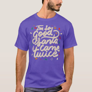 T-shirt Je suis si bon Père Noël est venu deux fois par To
