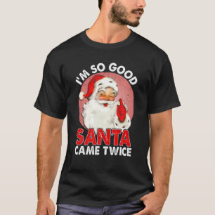 T-shirt Je suis si bon Père Noël est venu deux fois vilain