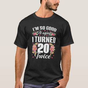 T-shirt Je suis si bon tourné 20 fois plus drôle 40 ans 40