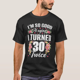 T-shirt Je suis si bon tourné 30 fois plus drôle 60 ans 60