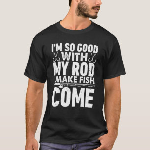 T-shirt Je suis si doué avec ma canne que je fais venir le