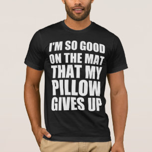 T-shirt Je suis si doué sur le tapis que mon oreiller aban