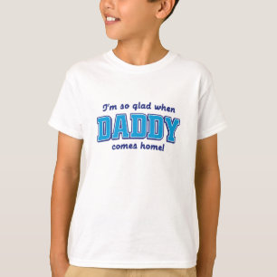 T-shirt Je suis si heureux quand le papa vient à la maiso