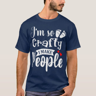 T-shirt Je suis si rusé que je fais des gens drôle Grosses