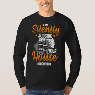 T-shirt Je suis Silenlty Jugez votre architecte de maison 