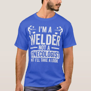 T-shirt Je suis soudeur, pas gynécologue, mais je vais jet