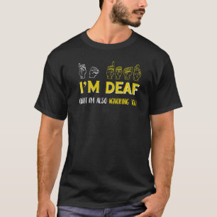 T-shirt Je suis Sourd Ignorer les langues des signes améri