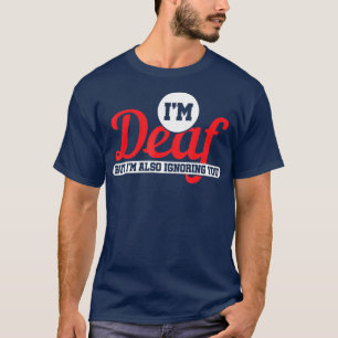 T-shirt Je Suis Sourd Mais Je Vous Ignore Aussi Sourd