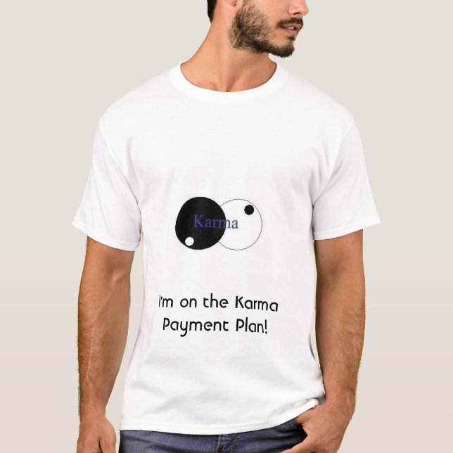 T-shirt Je suis sur le plan de paiement de karma ! (Devant)