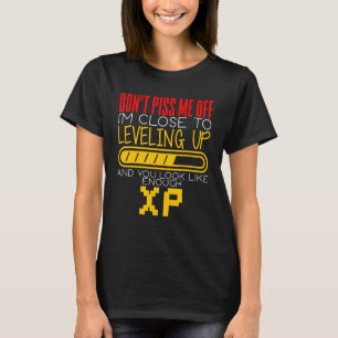 T-shirt Je Suis Sur Le Point De Me Leveler Et Tu As L'Air