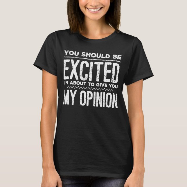 T-shirt Je suis sur le point de vous donner mon opi (Devant)