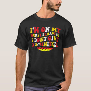 T-shirt Je suis sur mon comportement Wurst Je ne donne pas