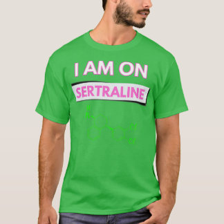 T-shirt Je suis sur Sertraline 1