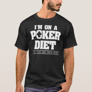 T-shirt Je suis sur un régime de poker Je mange du poisson
