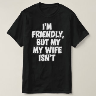 T-shirt Je suis sympa mais ma femme ne l'est pas | Mariage
