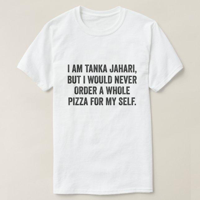 T-shirt Je Suis Tanka Jahari Amusant Pizza Lover (Design devant)