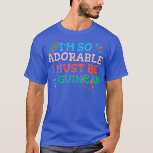 T-shirt Je suis tellement adorable que je dois être guinée