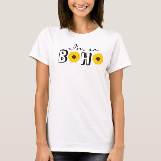 T-shirt Je suis tellement Boho Chic Hipster Funny Sunflowe