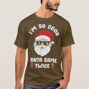 T-shirt Je Suis Tellement Bon Père Noël Est Venu Deux Fois
