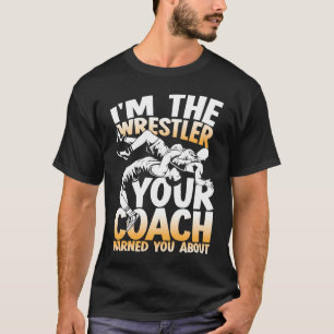 T-shirt Je suis The Wrestler Votre entraîneur vous a avert