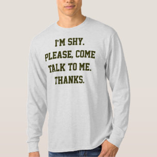 T-shirt Je suis timide. Svp, viennent l'entretien à moi.