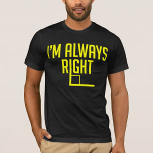T-shirt Je suis toujours à angle droit