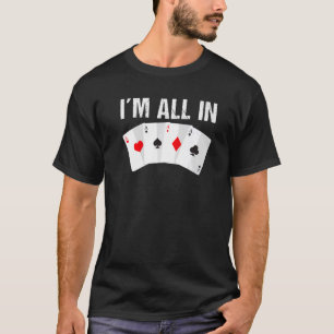 T-shirt Je suis tout en jeu Jouer cartes Poker Premium