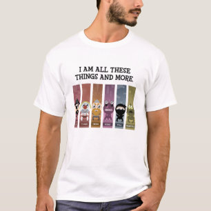 T-shirt Je suis toutes ces choses et plus
