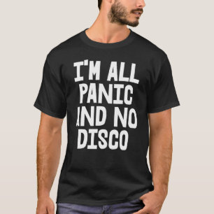T-shirt Je Suis Toutes Panique Et Pas De Disco Tee - shirt