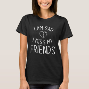 T-shirt Je Suis Triste De Me Manquer Mes Amis Besties Mign