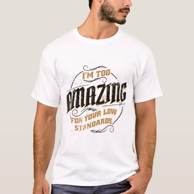 T-shirt Je suis trop Extraordinaire pour vos normes minima (Devant)