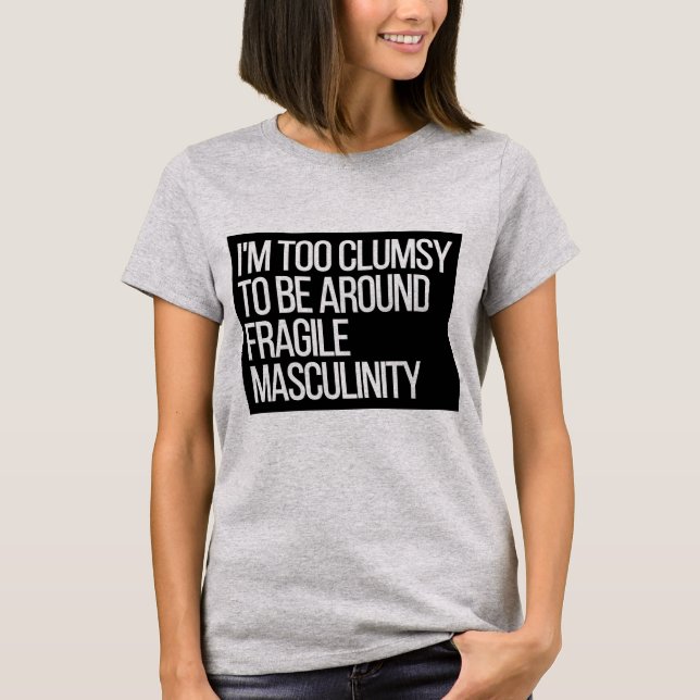 T-shirt Je suis trop maladroit pour être autour de la mycu (Devant)