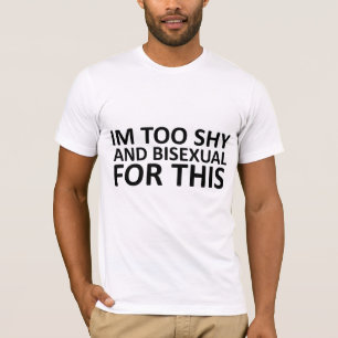 T-shirt Je suis trop timide et bisexuel pour ceci