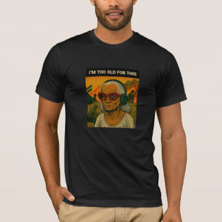 T-shirt Je suis trop vieux pour ça