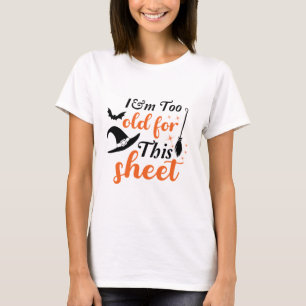 T-shirt Je suis trop vieux pour cette feuille