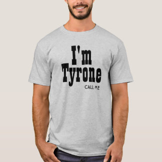 T-shirt Je suis Tyrone m'appelle