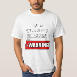T-shirt Je suis un avertissement de marche de déclencheur