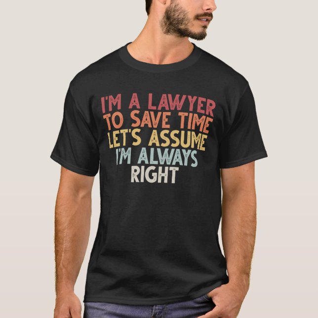 T-shirt Je suis un avocat pour gagner du temps Supposons q (Devant)