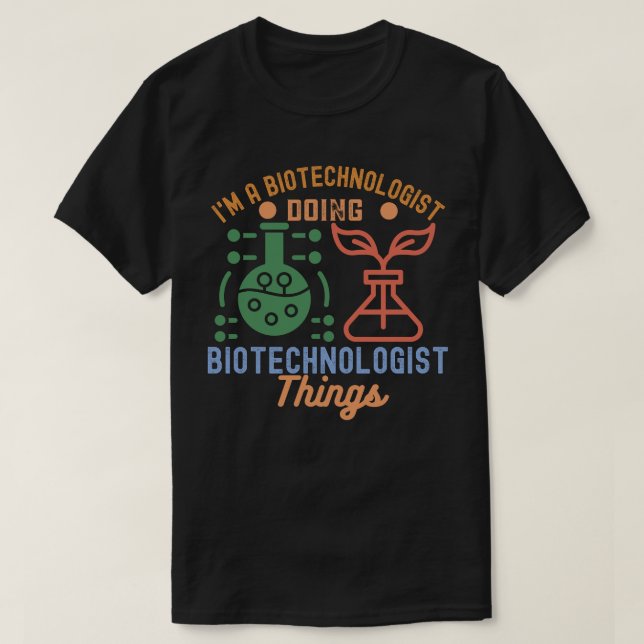 T-shirt Je suis un biotechnologue qui fait des choses en b (Design devant)