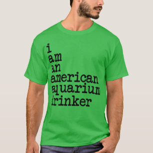 T-shirt Je suis un buveur d'aquarium américain