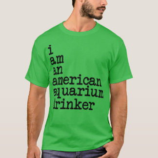 T-shirt Je suis un buveur d'aquarium américain