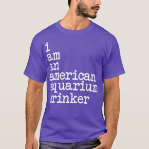 T-shirt Je suis un buveur d'aquarium américain Classic TSh