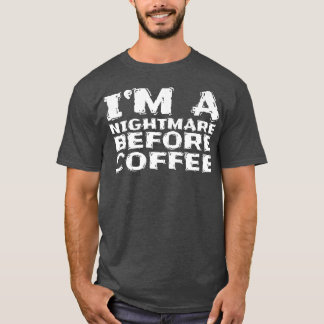 T-shirt Je suis un cauchemar avant le café Premium 117