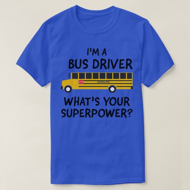 T-shirt Je suis un chauffeur de bus ce que votre superpuis (Design devant)